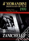 Il Morandini. Dizionario dei film 1999 libro