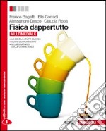 Fisica dappertutto. Per le Scuole superiori. Con e libro