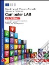 Computer LAB. Per le Scuole superiori. Con espansione online libro