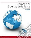 Elementi di scienze della terra. Per le Scuole superiori. Con espansione online libro