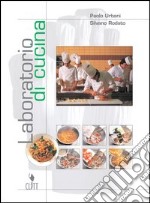 Laboratorio di cucina. Per gli Ist. Professionali indirizzo alberghiero e ristorazione. Ricettario & portfolio. Con CD-ROM libro