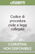 Codice di procedura civile e leggi collegate libro