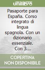 Pasaporte para España. Corso integrato di lingua spagnola. Con un dizionario essenziale. Con 3 audiocassette libro