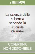 La scienza della scherma secondo la «Scuola italiana»