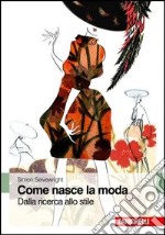 Come nasce la moda. Dalla ricerca allo stile