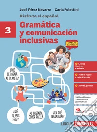 Disfruta el español Gramática y comunicación inclusivas. Per le Scuole superiori. Vol. 3