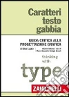 Caratteri, testo, gabbia. Guida critica alla progettazione grafica libro