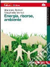 Energia, risorse e ambiente. Per le Scuole superiori. Con e-book libro