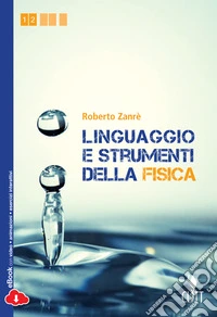 Linguaggio e strumenti della fisica. Per le Scuole superiori. Con e-book. Con espansione online libro