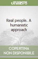 Real people. A humanistic approach