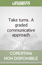 Take turns. A graded communicative approach libro