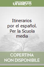 Itinerarios por el español. Per la Scuola media libro