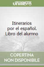 Itinerarios por el español. Libro del alumno libro