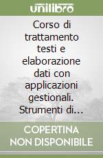 Corso di trattamento testi e elaborazione dati con applicazioni gestionali. Strumenti di lavoro