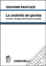 La creatività del giurista. Tecniche e strategie d