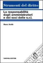 La responsabilità degli amministratori e dei soci delle s.r.l. Reciproche interferenze tra tipi societari