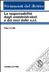 La responsabilità degli amministratori e dei soci delle s.r.l. Reciproche interferenze tra tipi societari libro