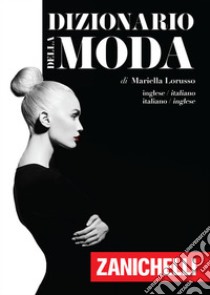 Dizionario Della Moda Inglese Italiano Italiano Inglese Mariella Lorusso Zanichelli 17