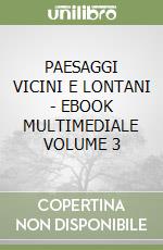 PAESAGGI VICINI E LONTANI - EBOOK MULTIMEDIALE VOLUME 3 libro