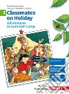 Classmates on holiday. Per la Scuola media. Vol. 1: Adventures at Summer Camp libro