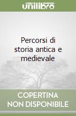 Percorsi di storia antica e medievale libro