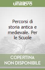 Percorsi di storia antica e medievale. Per le Scuole libro