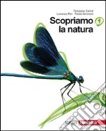 Scopriamo la natura. Per la Scuola media. Con espa libro