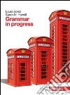 Grammar in progress. Per le Scuole superiori. Con espansione online libro di Bonci Laura Howell Sarah M.