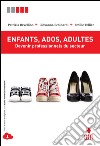 Enfants, ados, adultes. Devenir professionels du secteur. Per le Scuole superiori. Con espansione online libro