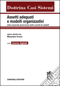 Assetti adeguati e modelli organizzativi. Nella corporate governance delle società di capitali. Con aggiornamento online libro