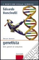 Idee per diventare genetista. Geni, genomi ed evoluzione libro