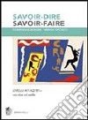 Savoir-dire, savoir-faire. Niveaux A1/A2/B1. Con 2 CD-ROM libro