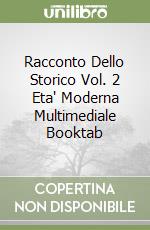 Racconto Dello Storico Vol. 2 Eta' Moderna Multimediale Booktab libro