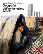 Geografia del ventunesimo secolo. Per le Scuole superiori. Con espansione online libro