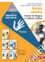 Verba nostra. Corso di lingua e cultura latina. Idee per imparare. Per le Scuole superiori libro