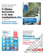 Globo terrestre e la sua evoluzione.blu. Con La Terra nello spazio, Geodinamica esogena, Dalla materia all'atomo. Per le Scuole superiori. Con Contenuto digitale (fornito elettronicamente) (Il) libro