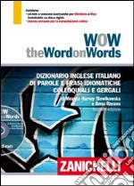 WOW. The word on words. Dizionario inglese italiano di parole e frasi idiomatiche colloquiali e gergali. Con DVD-ROM. Con Contenuto digitale per download libro