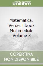 Matematica. Verde. Ebook Multimediale Volume 3 libro