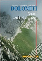 Dolomiti. Nuovi sentieri selvaggi libro