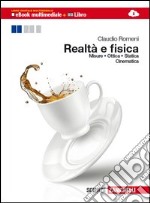 Realtà e fisica. Misure, ottica, statica, cinemati libro