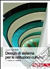 Design di sistema per le istituzioni culturali. Il museo empatico libro di Vitale Giovanna