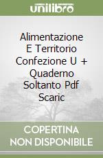 Alimentazione E Territorio Confezione U + Quaderno Soltanto Pdf Scaric libro