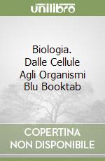 Biologia. Dalle Cellule Agli Organismi Blu Booktab libro