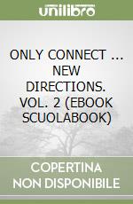 ONLY CONNECT ... NEW DIRECTIONS. VOL. 2 (EBOOK SCUOLABOOK) libro