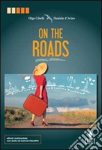 On the roads. Per le Scuole superiori. Con Contenuto digitale (fornito elettronicamente) libro
