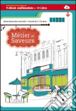 Métiers et saveurs. Multimediale. Per le Scuole supeiori. Con e-book. Con espansione online libro