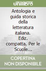 Antologia e guida storica della letteratura italiana. Ediz. compatta. Per le Scuole superiori. Con espansione online. Vol. 2: Dal tardo Cinquecento al primo Ottocento libro