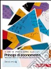 Principi di econometria. Con Contenuto digitale (fornito elettronicamente) libro