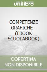 COMPETENZE GRAFICHE - (EBOOK SCUOLABOOK)