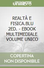 REALTÀ E FISICA.BLU 2ED. - EBOOK MULTIMEDIALE VOLUME UNICO libro